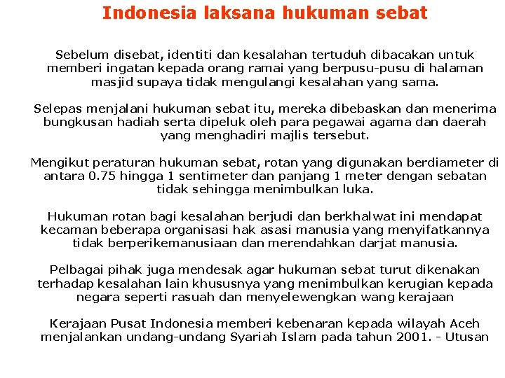 Indonesia laksana hukuman sebat Sebelum disebat, identiti dan kesalahan tertuduh dibacakan untuk memberi ingatan