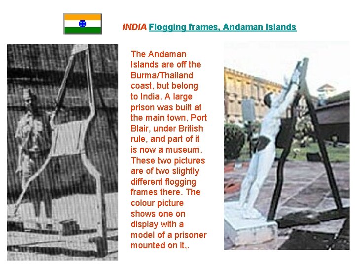 INDIA Flogging frames, Andaman Islands The Andaman Islands are off the Burma/Thailand coast, but