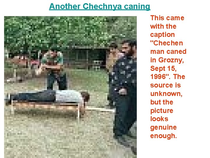 Another Chechnya caning This came with the caption "Chechen man caned in Grozny, Sept