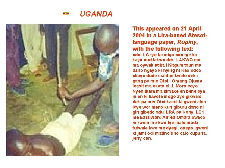UGANDA This appeared on 21 April 2004 in a Lira-based Atesotlanguage paper, Rupiny, with