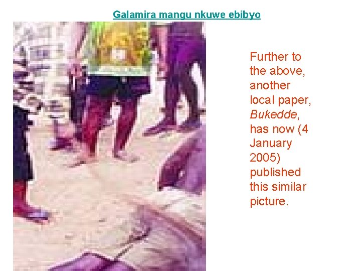 Galamira mangu nkuwe ebibyo Further to the above, another local paper, Bukedde, has now