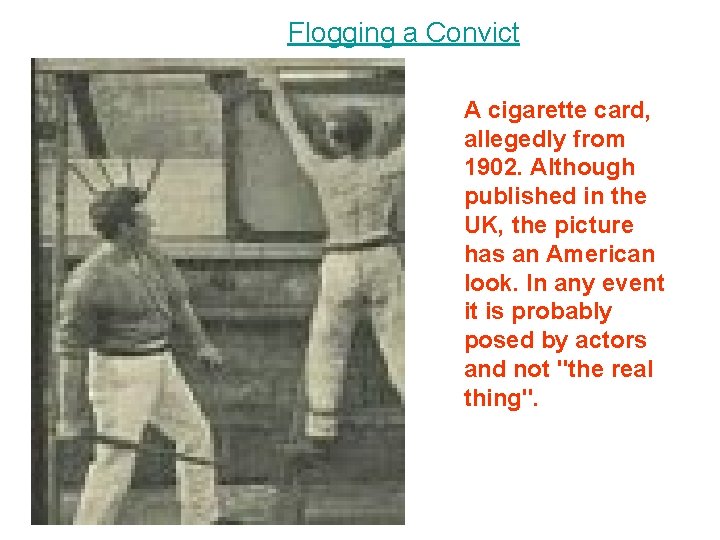 Flogging a Convict A cigarette card, allegedly from 1902. Although published in the UK,