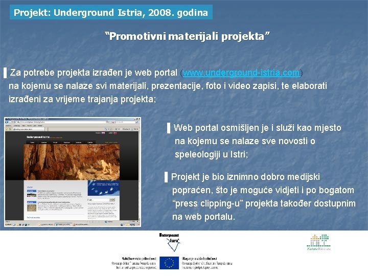 Projekt: Underground Istria, 2008. godina “Promotivni materijali projekta” ▌Za potrebe projekta izrađen je web