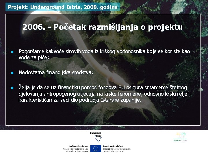 Projekt: Underground Istria, 2008. godina 2006. - Početak razmišljanja o projektu n n n