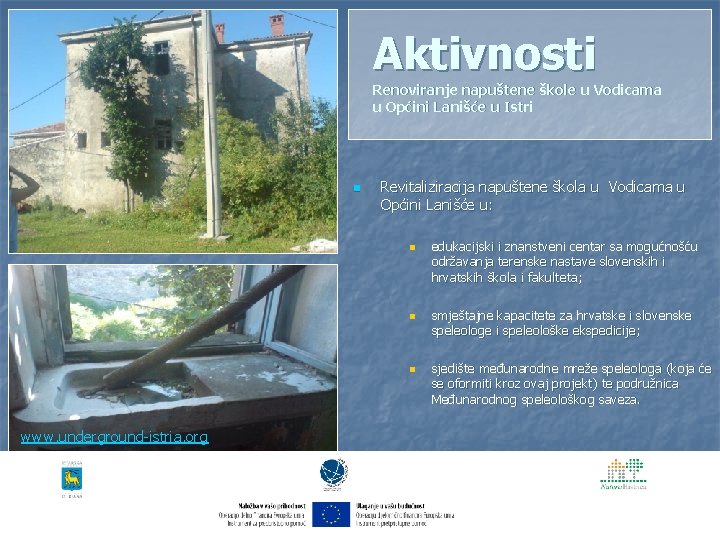 Aktivnosti Renoviranje napuštene škole u Vodicama u Općini Lanišće u Istri n Revitaliziracija napuštene