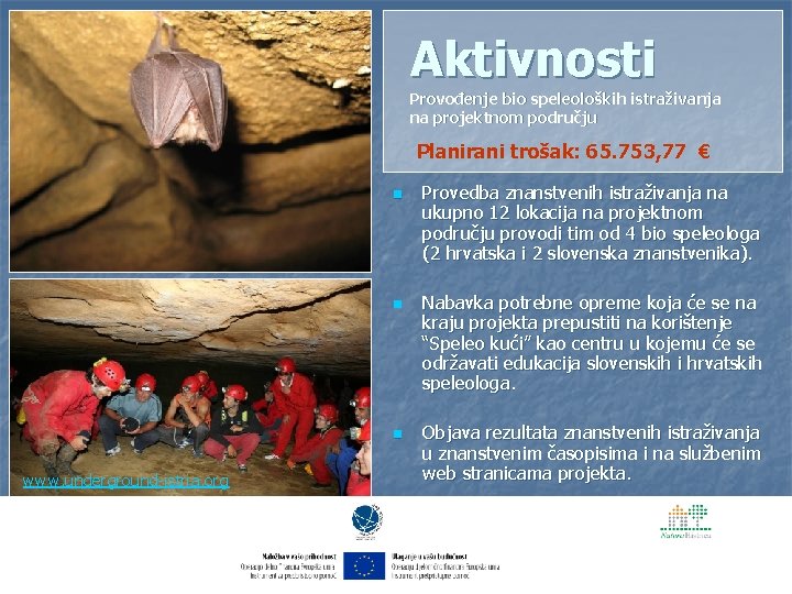 Aktivnosti Provođenje bio speleoloških istraživanja na projektnom području Planirani trošak: 65. 753, 77 €