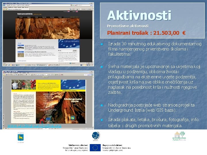 Aktivnosti Promotivne aktivnosti Planirani trošak : 21. 503, 00 € n n www. underground-istria.