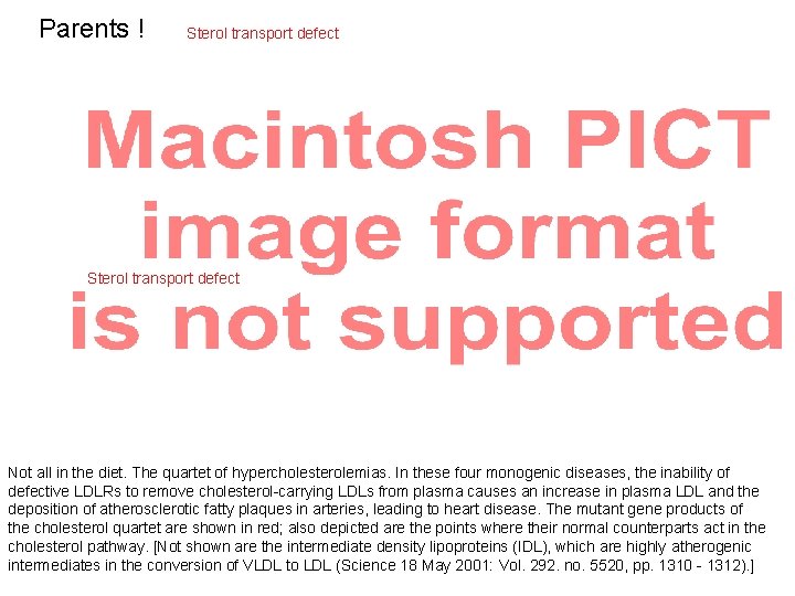 Parents ! Sterol transport defect Not all in the diet. The quartet of hypercholesterolemias.