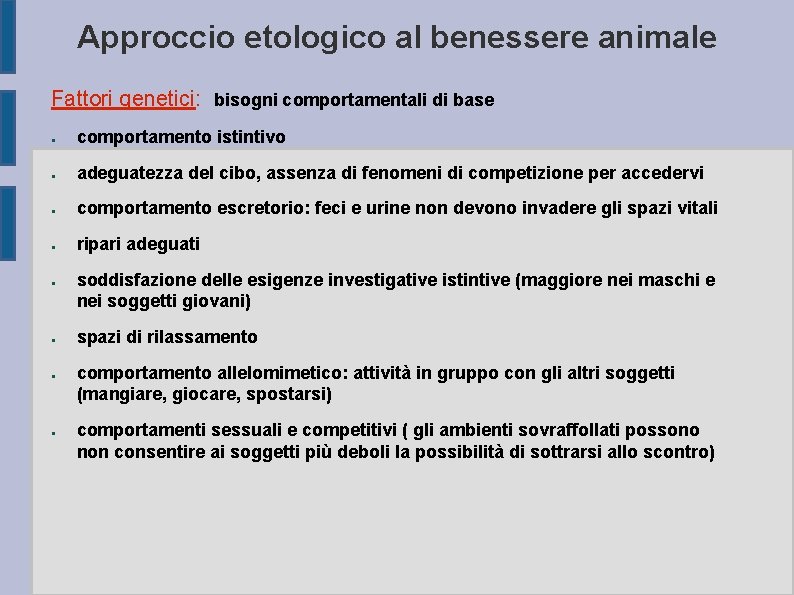 Approccio etologico al benessere animale Fattori genetici: bisogni comportamentali di base ● comportamento istintivo
