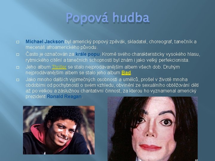 Popová hudba � � Michael Jackson byl americký popový zpěvák, skladatel, choreograf, tanečník a