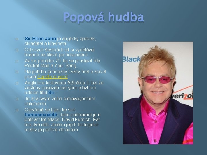 Popová hudba � � � � Sir Elton John je anglický zpěvák, skladatel a