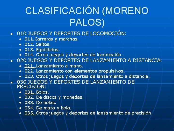 CLASIFICACIÓN (MORENO PALOS) n n n 010 JUEGOS Y DEPORTES DE LOCOMOCIÓN: • •