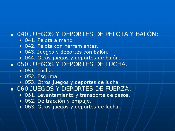 n 040 JUEGOS Y DEPORTES DE PELOTA Y BALÓN: • • n 041. 042.