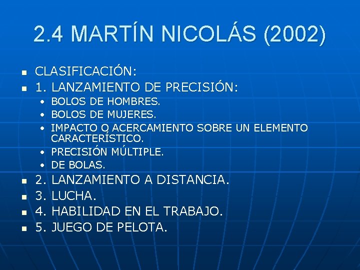 2. 4 MARTÍN NICOLÁS (2002) n n CLASIFICACIÓN: 1. LANZAMIENTO DE PRECISIÓN: • BOLOS