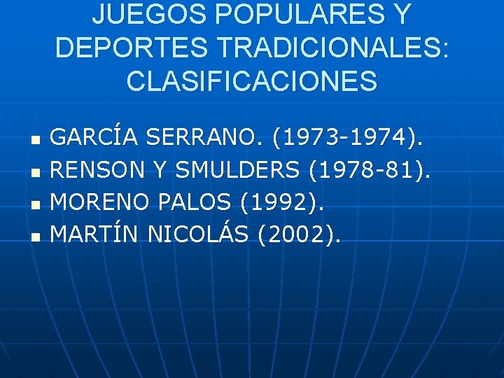 JUEGOS POPULARES Y DEPORTES TRADICIONALES: CLASIFICACIONES n n GARCÍA SERRANO. (1973 -1974). RENSON Y