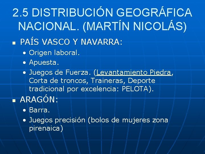 2. 5 DISTRIBUCIÓN GEOGRÁFICA NACIONAL. (MARTÍN NICOLÁS) n PAÍS VASCO Y NAVARRA: • •