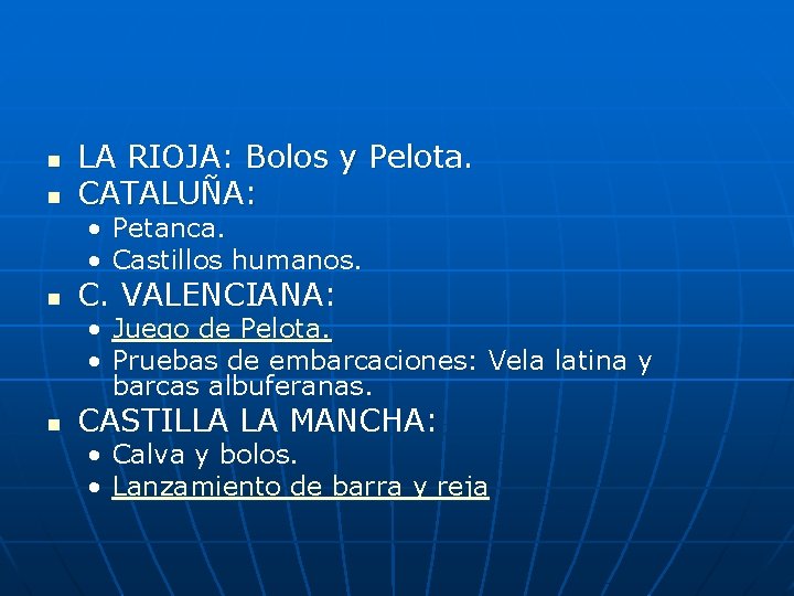 n n LA RIOJA: Bolos y Pelota. CATALUÑA: • Petanca. • Castillos humanos. n