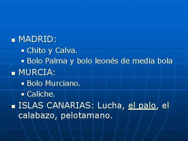 n MADRID: • Chito y Calva. • Bolo Palma y bolo leonés de media