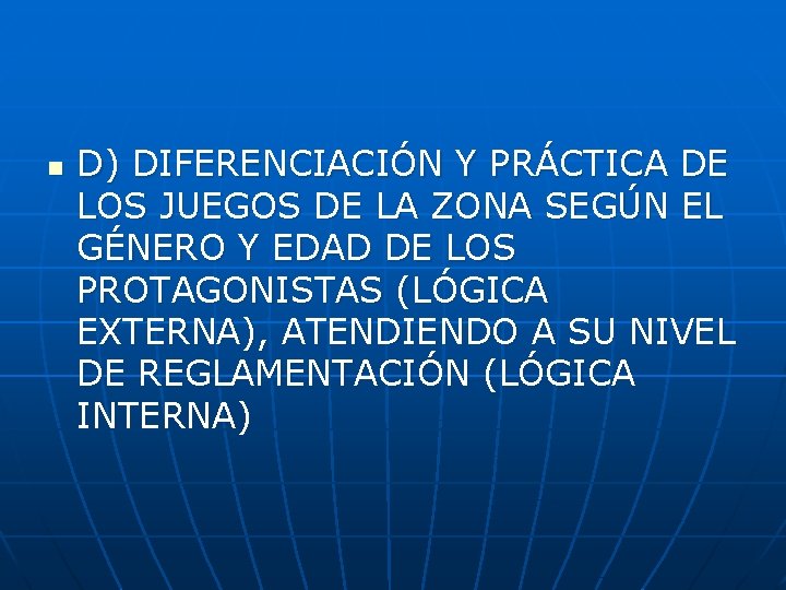 n D) DIFERENCIACIÓN Y PRÁCTICA DE LOS JUEGOS DE LA ZONA SEGÚN EL GÉNERO