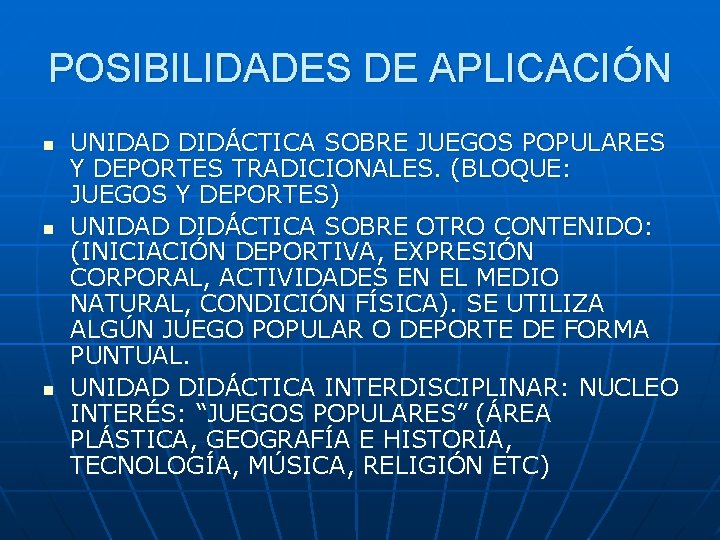 POSIBILIDADES DE APLICACIÓN n n n UNIDAD DIDÁCTICA SOBRE JUEGOS POPULARES Y DEPORTES TRADICIONALES.