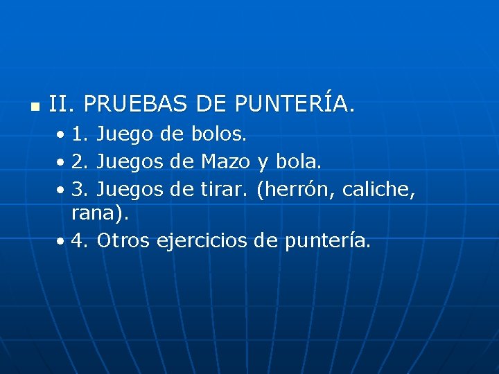 n II. PRUEBAS DE PUNTERÍA. • 1. Juego de bolos. • 2. Juegos de