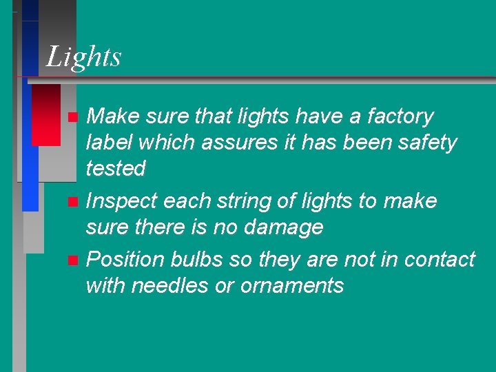 Lights Make sure that lights have a factory label which assures it has been