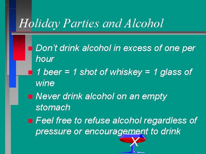 Holiday Parties and Alcohol Don’t drink alcohol in excess of one per hour 1