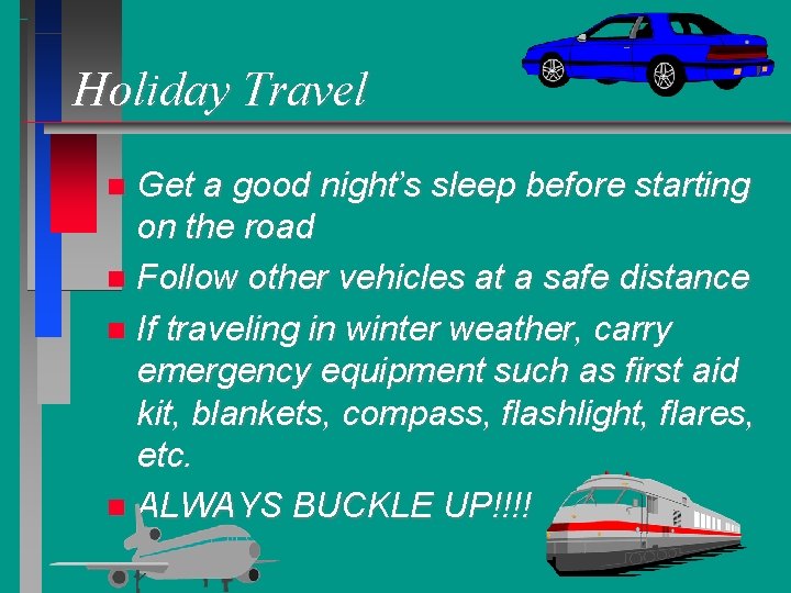 Holiday Travel Get a good night’s sleep before starting on the road Follow other