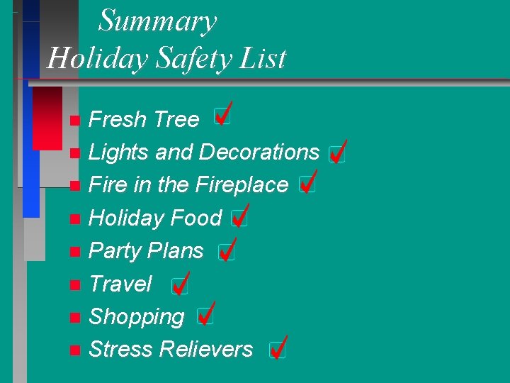 Summary Holiday Safety List Fresh Tree Lights and Decorations Fire in the Fireplace Holiday