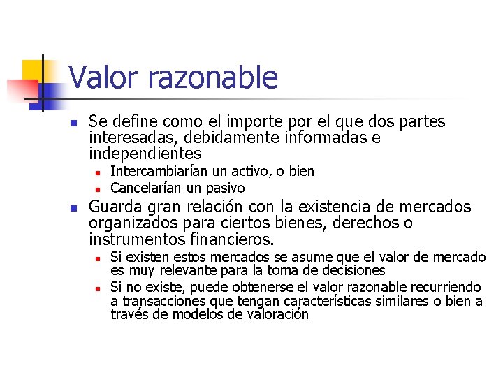 Valor razonable n Se define como el importe por el que dos partes interesadas,