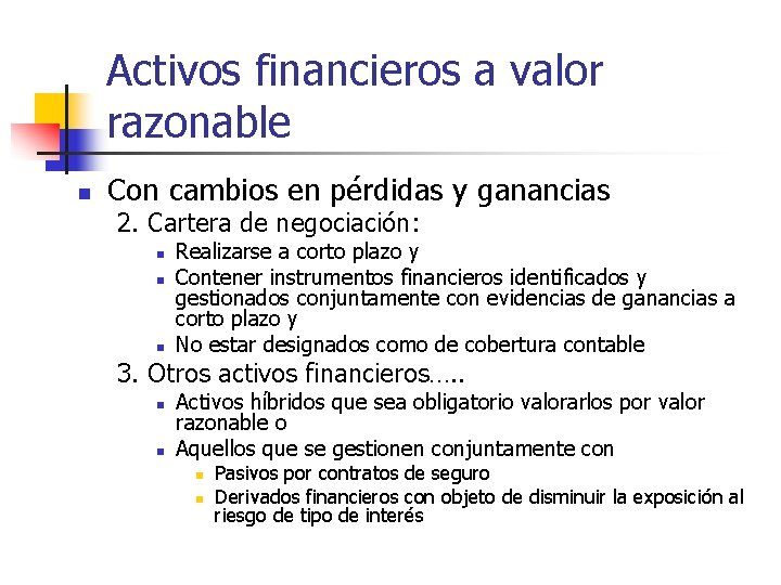 Activos financieros a valor razonable n Con cambios en pérdidas y ganancias 2. Cartera