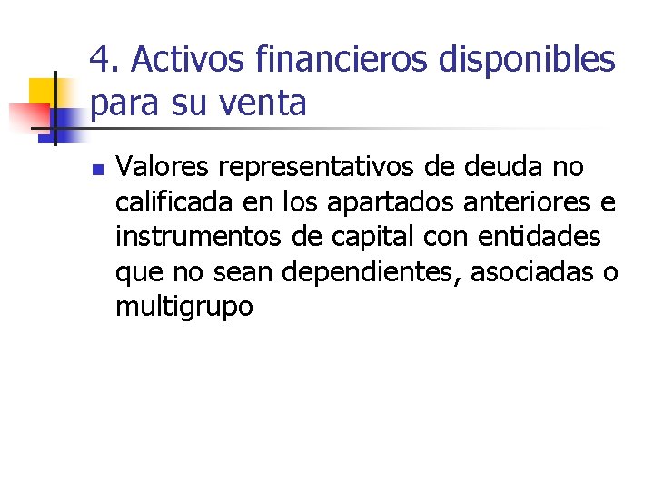 4. Activos financieros disponibles para su venta n Valores representativos de deuda no calificada