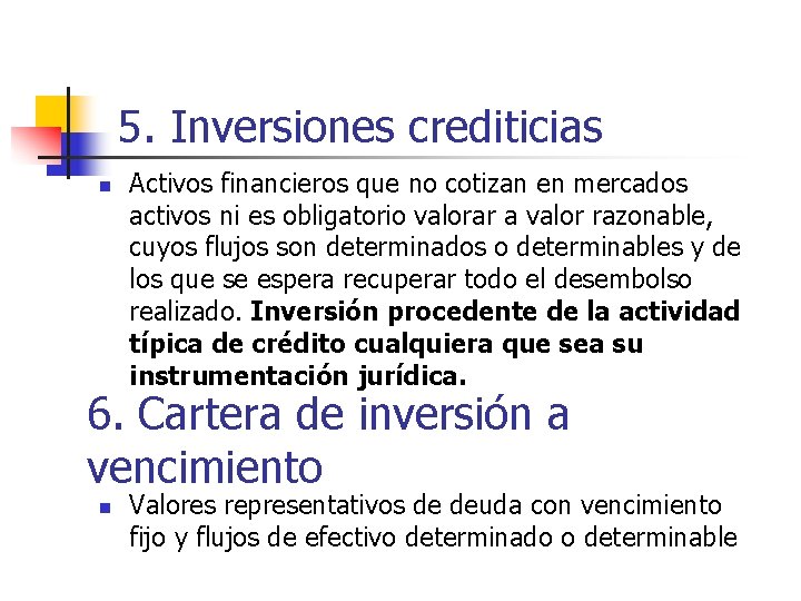 5. Inversiones crediticias n Activos financieros que no cotizan en mercados activos ni es