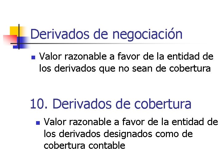 Derivados de negociación n Valor razonable a favor de la entidad de los derivados