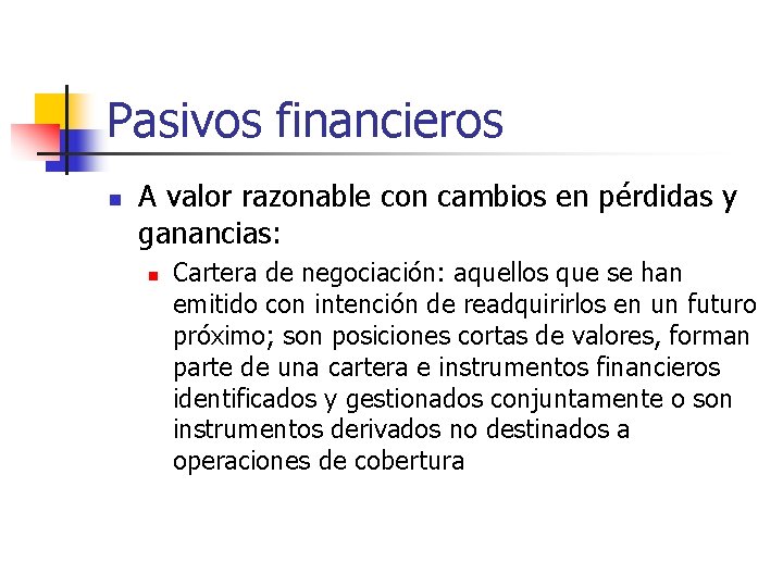 Pasivos financieros n A valor razonable con cambios en pérdidas y ganancias: n Cartera