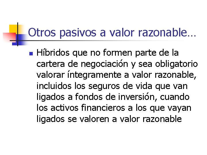 Otros pasivos a valor razonable… n Híbridos que no formen parte de la cartera