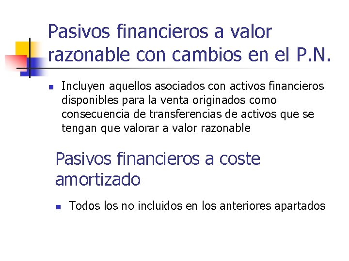 Pasivos financieros a valor razonable con cambios en el P. N. Incluyen aquellos asociados