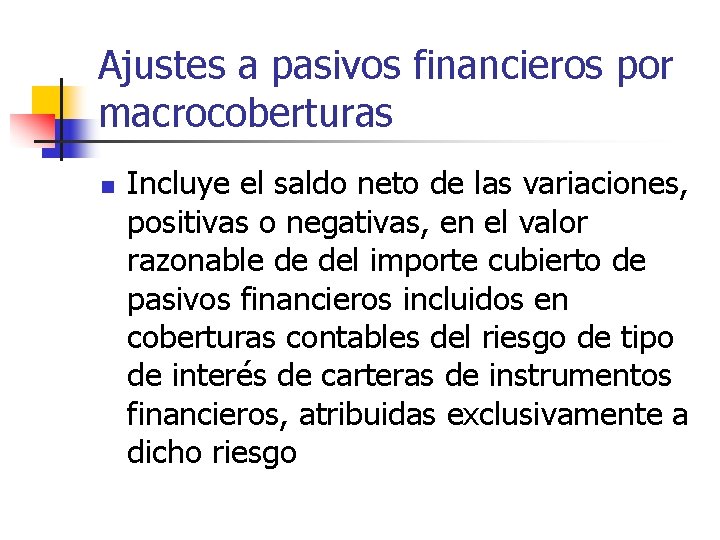 Ajustes a pasivos financieros por macrocoberturas n Incluye el saldo neto de las variaciones,