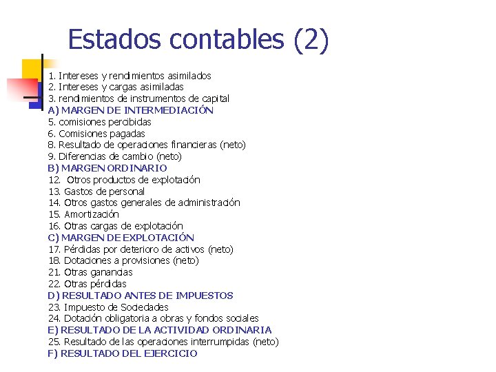 Estados contables (2) 1. Intereses y rendimientos asimilados 2. Intereses y cargas asimiladas 3.