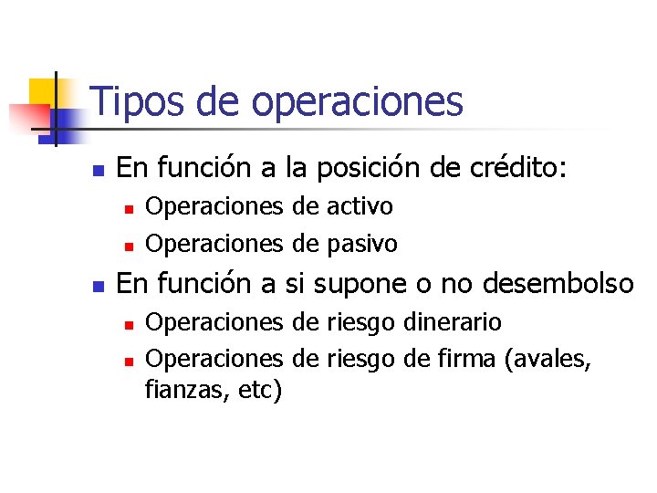 Tipos de operaciones n En función a la posición de crédito: n n n