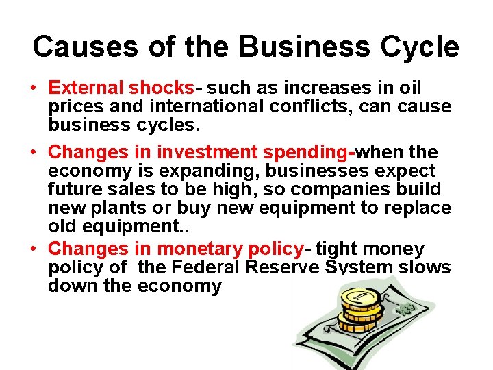 Causes of the Business Cycle • External shocks- such as increases in oil prices