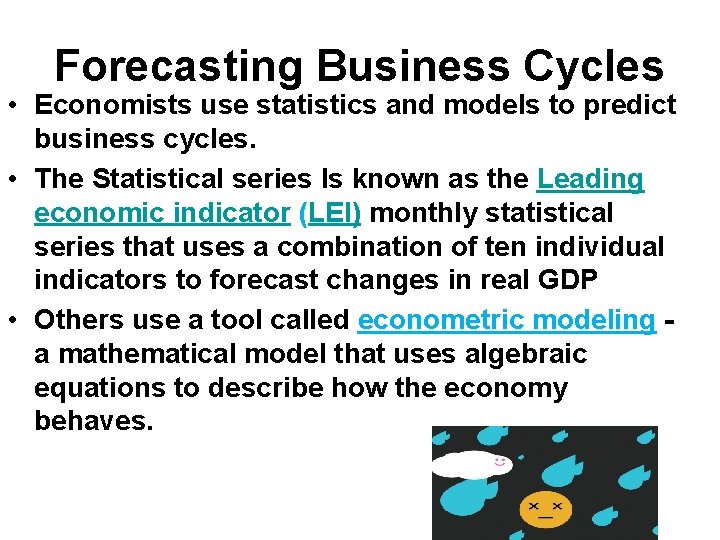 Forecasting Business Cycles • Economists use statistics and models to predict business cycles. •