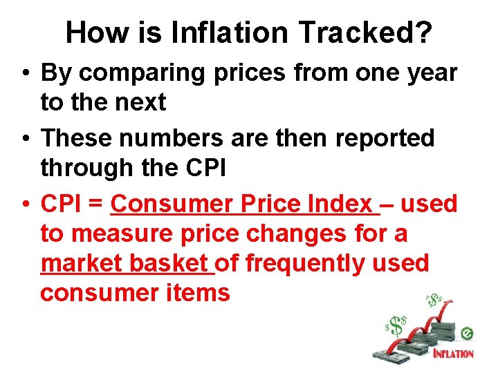 How is Inflation Tracked? • By comparing prices from one year to the next