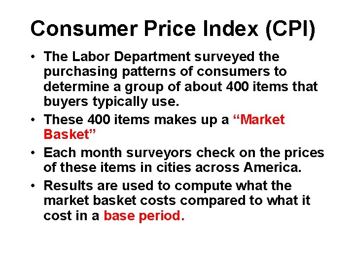 Consumer Price Index (CPI) • The Labor Department surveyed the purchasing patterns of consumers