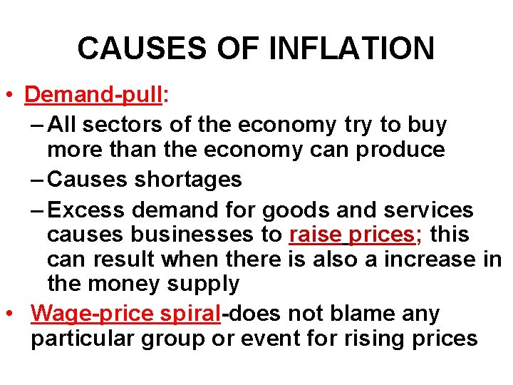 CAUSES OF INFLATION • Demand-pull: – All sectors of the economy try to buy