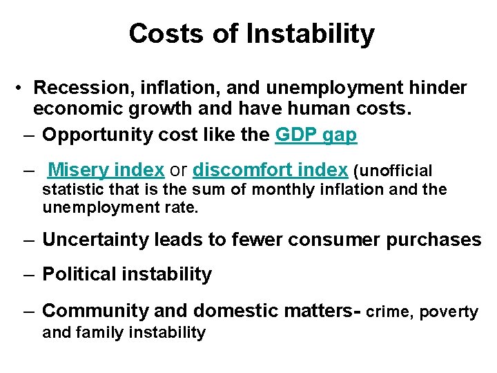Costs of Instability • Recession, inflation, and unemployment hinder economic growth and have human