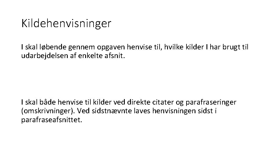 Kildehenvisninger I skal løbende gennem opgaven henvise til, hvilke kilder I har brugt til