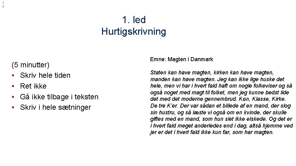 3 4 1. led Hurtigskrivning (5 minutter) • Skriv hele tiden • Ret ikke