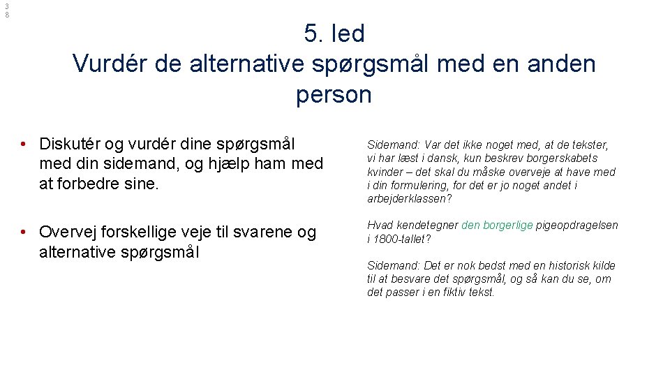 3 8 5. led Vurdér de alternative spørgsmål med en anden person • Diskutér