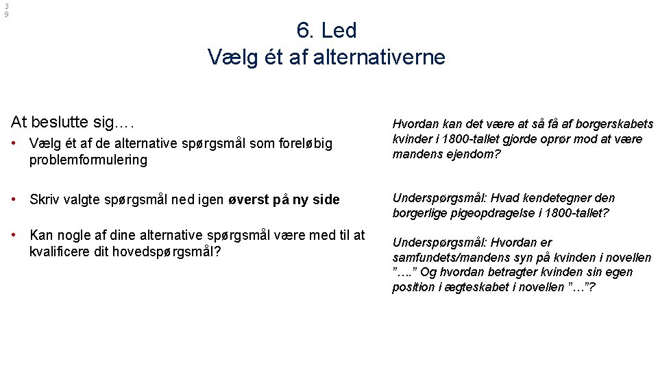 3 9 6. Led Vælg ét af alternativerne At beslutte sig…. • Vælg ét